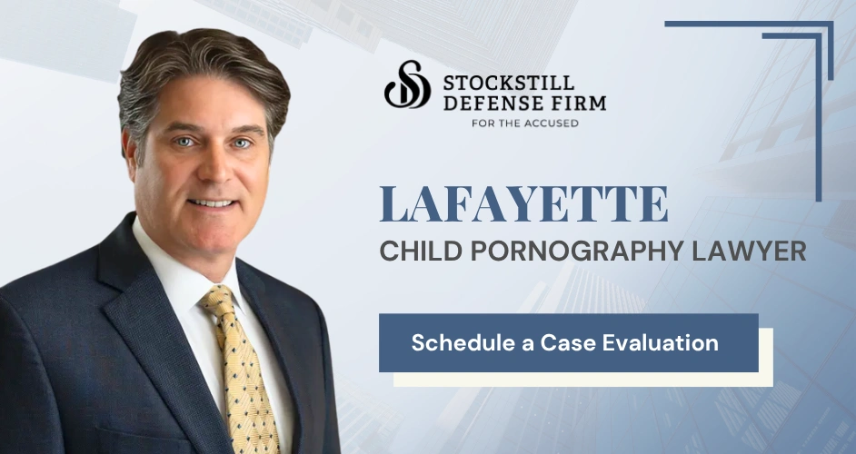 Lafayette Child Pornography Lawyer